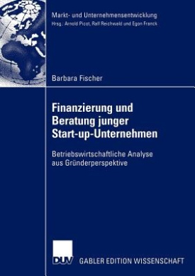 Finanzierung Und Beratung Junger Start-up-Unternehmen (Markt-und Unternehmensentwicklung / Markets and Organisations) cover