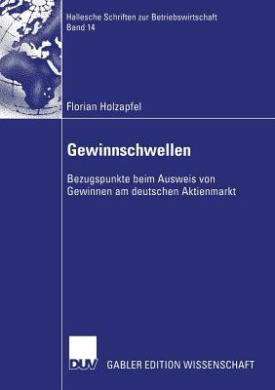 Gewinnschwellen: Bezugspunkte Beim Ausweis Von Gewinnen Am Deutschen Aktienmarkt (Hallesche Schriften Zur Betriebswirtschaft) cover