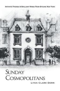 Sunday Cosmopolitans: Sunday Cosmopolitans, Intimate Friends & Brilliant Minds from Bygone New York cover