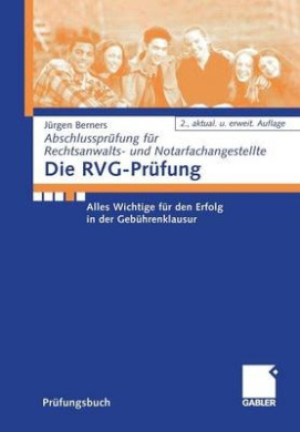 Die RVG-Prufung: Alles Wichtige fur den Erfolg in der Gebuhrenklausur (Abschlussprufung fur Rechtsanwalts- und Notarfachangestellte) cover