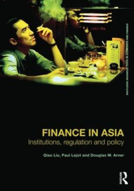 Finance in Asia: Institutions, Regulation and Policy (Routledge Advanced Texts in Economics and Finance) cover