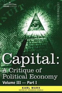 Capital: A Critique of Political Economy - Vol. III - Part I: The Process of Capitalist Production as a Whole cover