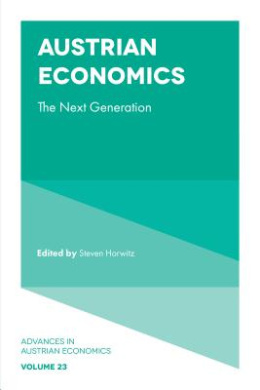 Austrian Economics: The Next Generation (Advances in Austrian Economics) cover