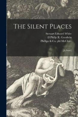 The Silent Places: [a Story] cover