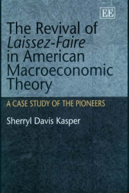 The Revival of Laissez-Faire in American Macroeconomic Theory: A Case Study of the Pioneers cover