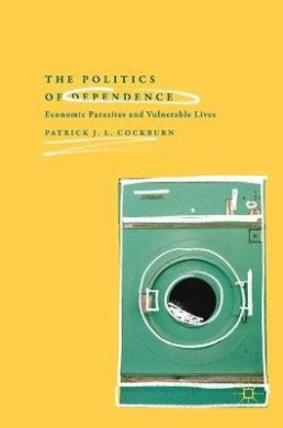 The Politics of Dependence: Economic Parasites and Vulnerable Lives cover