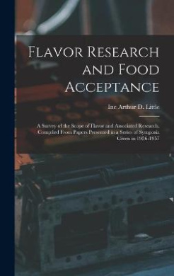 Flavor Research and Food Acceptance; a Survey of the Scope of Flavor and Associated Research, Compiled From Papers Presented in a Series of Symposia Given in 1956-1957 cover