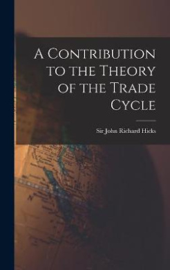 A Contribution to the Theory of the Trade Cycle cover