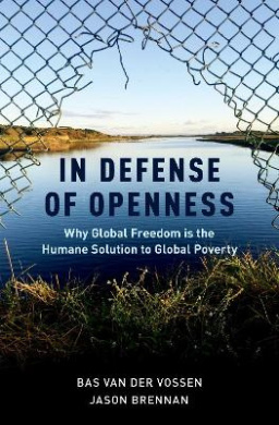 In Defense of Openness: Why Global Freedom Is the Humane Solution to Global Poverty cover