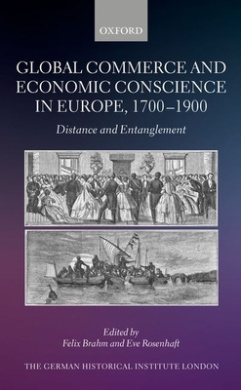 Global Commerce and Economic Conscience in Europe, 1700-1900: Distance and Entanglement (Studies of the German Historical Institute, London) cover