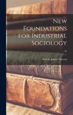 New Foundations for Industrial Sociology; 52 cover