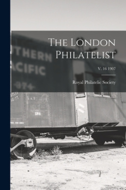 The London Philatelist; v. 16 1907 cover