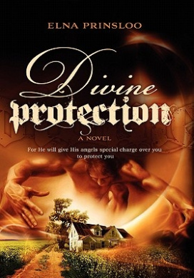 Divine Protection: For He Will Give His Angles Special Charge Over You to Protect You cover