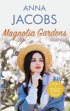 Magnolia Gardens: A heart-warming story from the multi-million copy bestselling author Anna Jacobs (Larch Tree Lane) cover