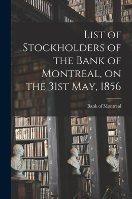 List of Stockholders of the Bank of Montreal, on the 31st May, 1856 cover