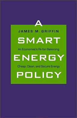 A Smart Energy Policy: An Economist's RX for Balancing Cheap, Clean, and Secure Energy cover