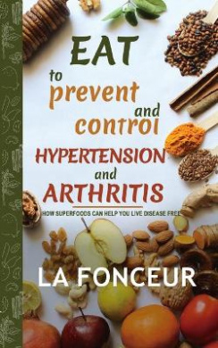 Eat to Prevent and Control Hypertension and Arthritis cover