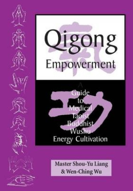 Qigong Empowerment: A Guide to Medical, Taoist, Buddhist and Wushu Energy Cultivation cover