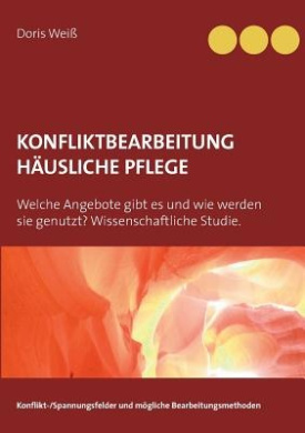 Konfliktbearbeitung husliche Pflege: Welche Angebote gibt es und wie werden sie genutzt? Wissenschaftliche Studie. cover
