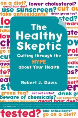 The Healthy Skeptic  Cutting Through the Hype about Your Health cover