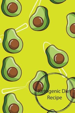 Ketogenic Diet Recipe: Ketogenic Diet Recipe, Ketogenic Diet Weight Loss, Keto Recipe, Size 6x9, 150 Page cover