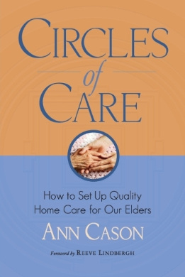 Circles of Care: How to Set Up Quality Care for Our Elders in the Comfort of Their Own Homes cover