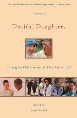 Dutiful Daughters: Caring for Our Parents as They Grow Old cover