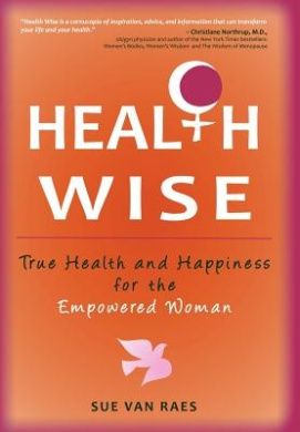 Health Wise: True Health and Happiness for the Empowered Woman cover