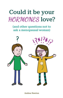 Could it be your hormones love? And other questions not to ask a menopausal woman cover