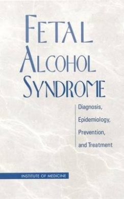 Fetal Alcohol Syndrome: Diagnosis, Epidemiology, Prevention and Treatment cover