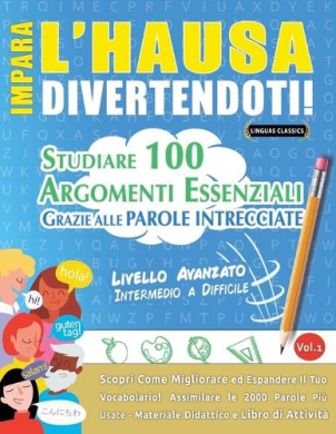 Impara l'Hausa Divertendoti! - Livello Avanzato: Intermedio a Difficile - Studiare 100 Argomenti Essenziali Grazie Alle Parole Intrecciate cover