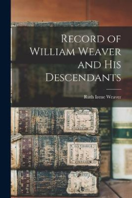 Record of William Weaver and His Descendants cover