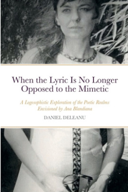 When the Lyric Is No Longer Opposed to the Mimetic: A Logosophistic Exploration of the Poetic Realms Envisioned by Ana Blandiana cover