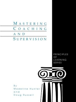 Mastering Coaching and Supervision (Madeline Hunter Collection Series) cover