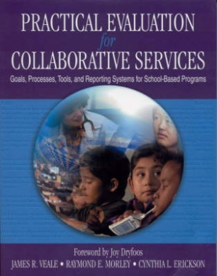 Practical Evaluation for Collaborative Services: Goals, Processes, Tools, and Reporting Systems for School-Based Programs cover