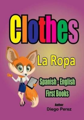 Spanish - English First Books: Clothes cover