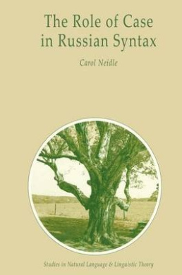 The Role of Case in Russian Syntax (Studies in Natural Language and Linguistic Theory) cover