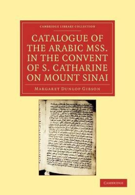 Catalogue of the Arabic MSS. in the Convent of S. Catharine on Mount Sinai (Cambridge Library Collection - Biblical Studies) cover