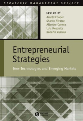 Entrepreneurial Strategies: New Technologies in Emerging Markets (Strategic Management Society) cover