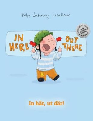 In here, out there! In hr, ut dr!: Children's Picture Book English-Swedish (Bilingual Edition/Dual Language) cover