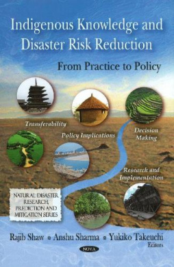 Indigenous Knowledge and Disaster Risk Reduction: From Practice to Policy cover