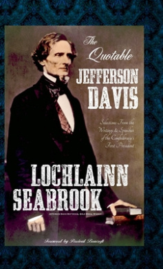 The Quotable Jefferson Davis: Selections from the Writings and Speeches of the Confederacy's First President cover