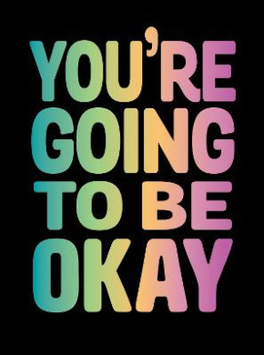 You're Going to Be Okay: Positive Quotes on Kindness, Love and Togetherness cover
