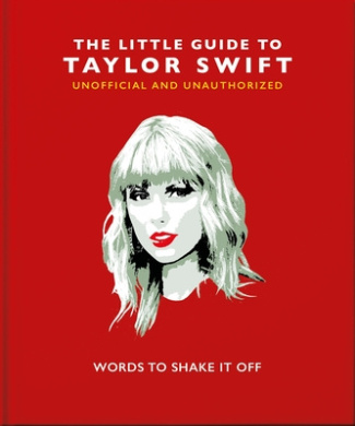 The Little Guide to Taylor Swift: Words to Shake It Off (The Little Book of...) cover
