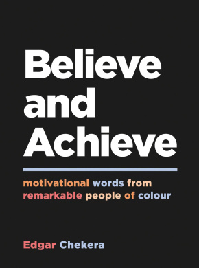Believe and Achieve: Motivational Words from Remarkable People of Colour cover