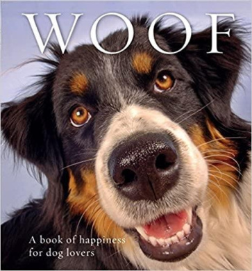 Woof: A Book of Happiness for Dog Lovers cover