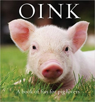 Oink: A Book of Fun for Pig Lovers cover
