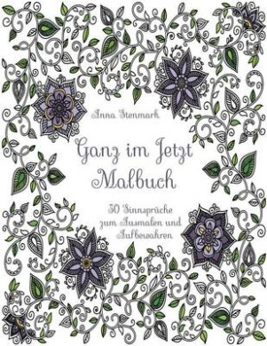 Ganz Im Jetzt: 50 Sinnspruche Zum Ausmalen Und Aufbewahren cover