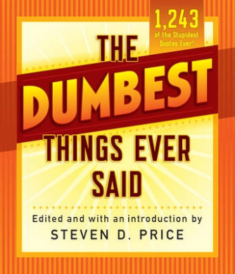 The Dumbest Things Ever Said (1001) cover