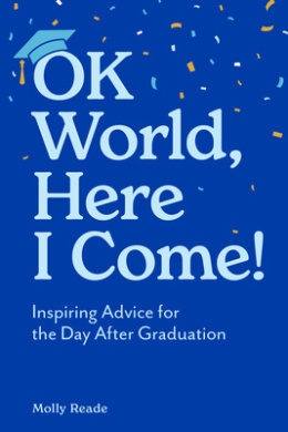 Ok World, Here I Come!: Inspiring Advice for the Day After Graduation...But First, a Healthy Breakfast cover